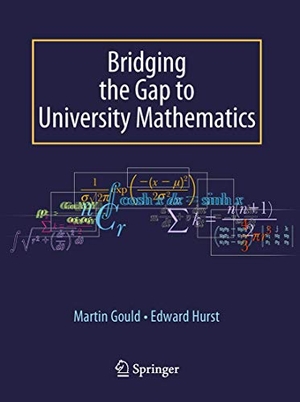 Gould, Martin / Edward Hurst. Bridging the Gap to University Mathematics. Springer London, 2009.