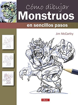 Mccarthy, Jim. Cómo dibujar monstruos en sencillos pasos. Editorial El Drac, S.L., 2018.
