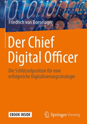 Boeselager, Friedrich von. Der Chief Digital Officer - Die Schlüsselposition für eine erfolgreiche Digitalisierungsstrategie. Springer-Verlag GmbH, 2018.