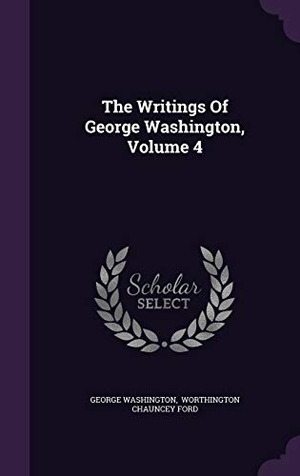 Washington, George. The Writings Of George Washington, Volume 4. Touchladybirdlucky Studios, 2016.