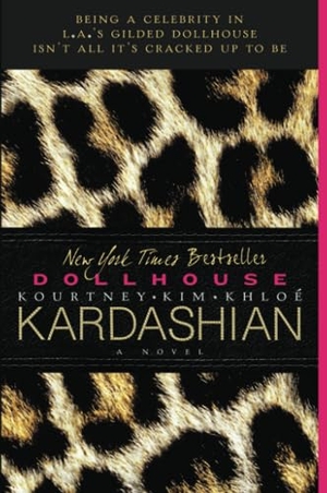 Kardashian, Kim / Kardashian, Kourtney et al. Dollhouse. HarperCollins, 2012.