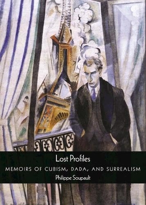 Soupault, Philippe. Lost Profiles - Memoirs of Cubism, Dada, and Surrealism. City Lights Books, 2016.
