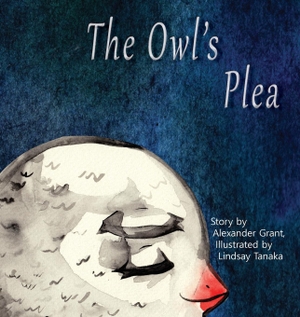 Grant, Alexander. The Owl's Plea. Tanaka Grant Publishing, 2016.