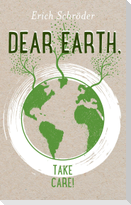 Dear Earth, take Care!