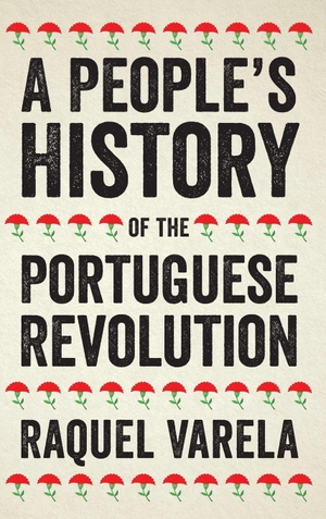 Varela, Raquel. A People's History of the Portuguese Revolution. Pluto Press, 2019.