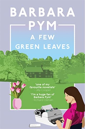 Pym, Barbara. A Few Green Leaves. Pan Macmillan, 2023.