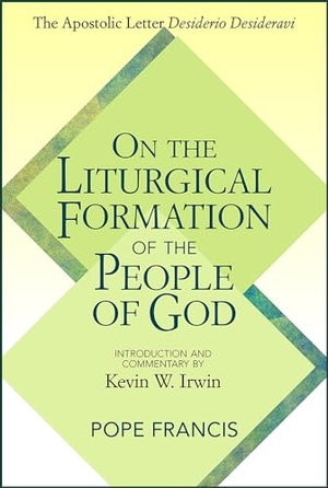 Francis, Pope. On the Liturgical Formation of the People of God - The Apostolic Letter Desiderio Desideravi. Paulist Press, 2023.