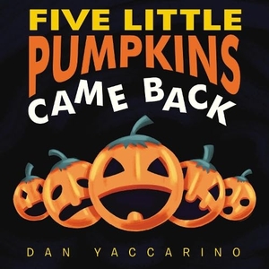 Yaccarino, Dan. Five Little Pumpkins Came Back. HarperCollins, 2018.