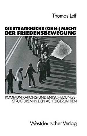 Die strategische (Ohn-) Macht der Friedensbewegung - Kommunikations- und Entscheidungsstrukturen in den achtziger Jahren. VS Verlag für Sozialwissenschaften, 1990.