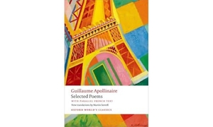 Apollinaire, Guillaume. Selected Poems - with parallel French text. Oxford University Press, 2015.