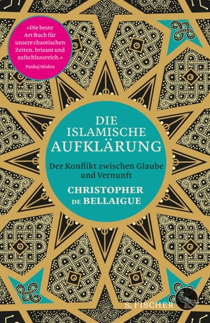 De Bellaigue, Christopher. Die islamische Aufklärung - Der Konflikt zwischen Glaube und Vernunft. FISCHER, S., 2018.