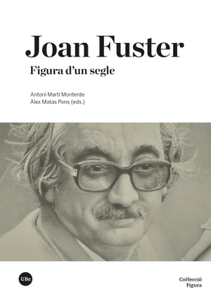 Martí Monterde, Antoni. Joan Fuster : figura dun segle. Publicacions i Edicions de la Universitat de Barcelona, 2022.