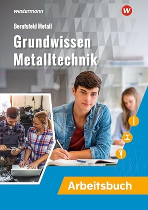 Müser, Detlef / Weber, Heinrich et al. Grundwissen Metalltechnik. Arbeitsbuch. Westermann Berufl.Bildung, 2026.