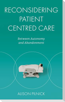 Reconsidering Patient Centred Care