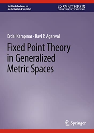 Agarwal, Ravi P. / Erdal Karapinar. Fixed Point Theory in Generalized Metric Spaces. Springer International Publishing, 2022.