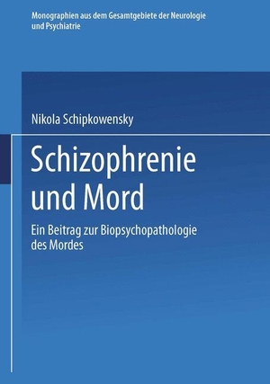 Schipkowensky, Nikola. Schizophrenie und Mord - Ein Beitrag zur Biopsychopathologie des Mordes. Springer Berlin Heidelberg, 1938.