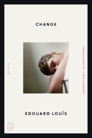 Louis, Édouard. Change. Picador USA, 2026.