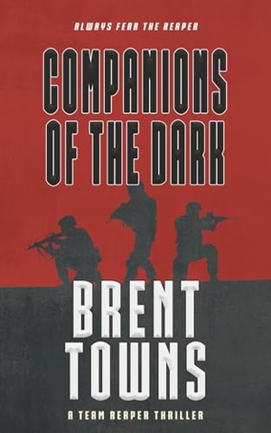 Towns, Brent. Companions of the Dark - A Team Reaper Thriller. Wolfpack Publishing LLC, 2025.
