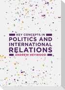 Key Concepts in Politics and International Relations