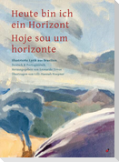Heute bin ich ein Horizont / Hoje sou um horizonte