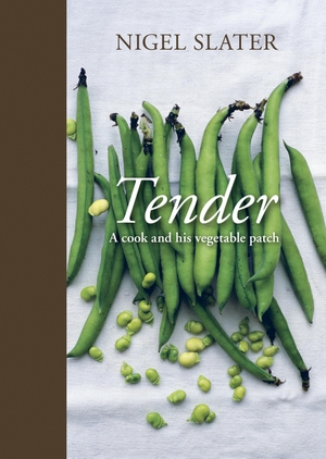 Slater, Nigel. Tender: A Cook and His Vegetable Patch [A Cookbook]. TEN SPEED PR, 2011.