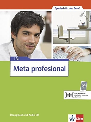 Meta profesional B1. Übungsbuch + Audio-CD - Spanisch für den Beruf.. Klett Sprachen GmbH, 2015.