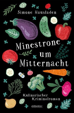 Hausladen, Simone. Minestrone um Mitternacht - Kulinarischer Kriminalroman. Emons Verlag, 2023.