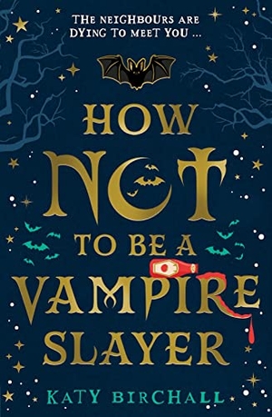Birchall, Katy. How Not to Be a Vampire Slayer. Scholastic Ltd., 2021.