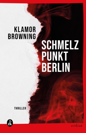 Browning, Klamor. Schmelzpunkt: Berlin - Thriller. Zeitkind Verlag GmbH, 2026.
