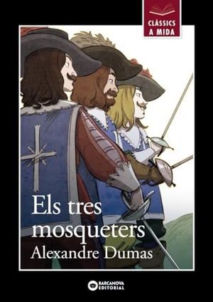 Dumas, Alexandre. Els tres mosqueters. Editorial Barcanova, 2016.