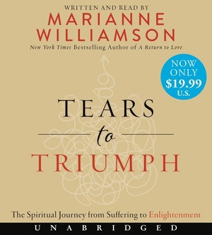 Williamson, Marianne. Tears to Triumph - The Spiritual Journey from Suffering to Enlightenment. HarperCollins, 2017.