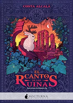 Costa Alcalá. El canto de las ruinas. Nocturna Ediciones, 2021.
