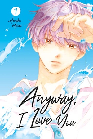 Mitsui, Haruka. Anyway, I Love You 01. TOKYOPOP GmbH, 2022.