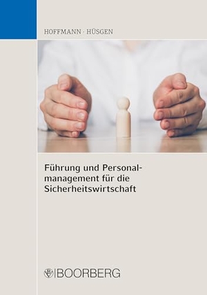 Hoffmann, Erwin / Siegfried Hüsgen. Führung und Personalmanagement für die Sicherheitswirtschaft. Boorberg, R. Verlag, 2024.