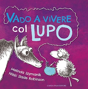 Szymanik, Melinda / Nikki Slade-Robinson. Vado a vivere col lupo. , 2021.