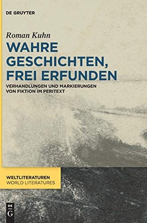 Kuhn, Roman. Wahre Geschichten, frei erfunden - Verhandlungen und Markierungen von Fiktion im Peritext. De Gruyter, 2018.