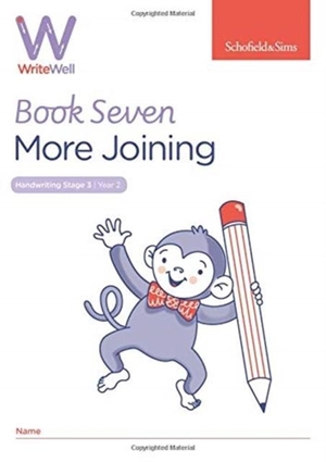 Matchett, Carol / Schofield & Sims. WriteWell 7: More Joining, Year 2, Ages 6-7. Schofield & Sims Ltd, 2019.