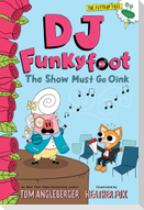 DJ Funkyfoot: The Show Must Go Oink (DJ Funkyfoot #3)