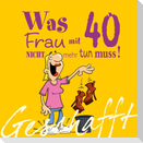 Geschafft! Was Frau mit 40 nicht mehr tun muss!