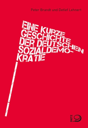 Brandt, Peter / Detlef Lehnert. Eine kurze Geschichte der deutschen Sozialdemokratie - Von den Anfängen bis heute. Dietz Verlag J.H.W. Nachf, 2022.