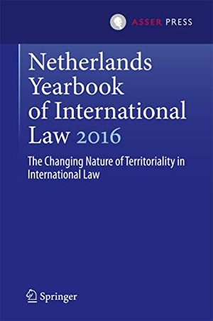 Werner, Wouter / Martin Kuijer (Hrsg.). Netherlands Yearbook of International Law 2016 - The Changing Nature of Territoriality in International Law. T.M.C. Asser Press, 2017.