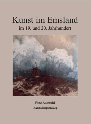Heimatverein Meppen (Hrsg.). Kunst im Emsland im 19. und 20. Jahrhundert - Eine Auswahl. Ausstellungskatalog. Isensee Florian GmbH, 2026.
