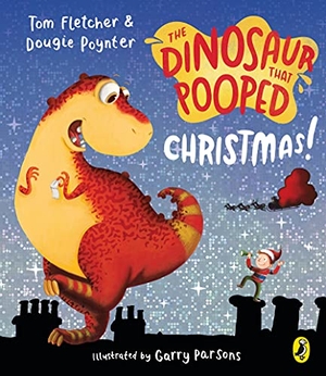 Poynter, Dougie / Tom Fletcher. The Dinosaur that Pooped Christmas!. Penguin Random House Children's UK, 2016.
