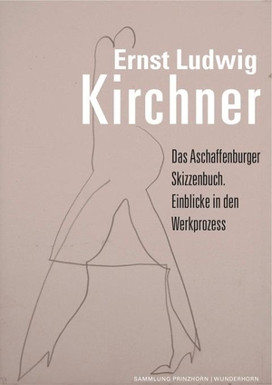 Kirchner, Ernst Ludwig. Das Aschaffenburger Skizzenbuch. - Einblicke in den Werkprozess. Wunderhorn, 2022.