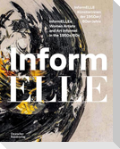 InformELLE Künstlerinnen der 1950er/60er Jahre - InformELLEs: Women Artists and Art Informel in the 1950s/60s