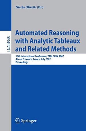 Olivetti, Nicola (Hrsg.). Automated Reasoning with Analytic Tableaux and Related Methods - 16th International Conference, TABLEAUX 2007, Aix en Provence, France, July 3-6, 2007, Proceedings. Springer Berlin Heidelberg, 2007.