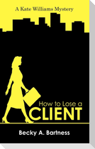 How to Lose a Client