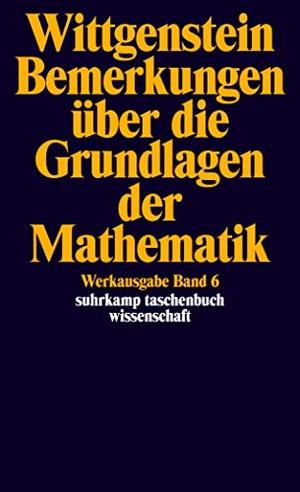 Wittgenstein, Ludwig. Bemerkungen über die Grundlagen der Mathematik - Werkausgabe in 8 Bänden, Band 6. Suhrkamp Verlag AG, 2009.
