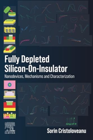 Cristoloveanu, Sorin. Fully Depleted Silicon-On-Insulator - Nanodevices, Mechanisms and Characterization. Elsevier Inc, 2021.