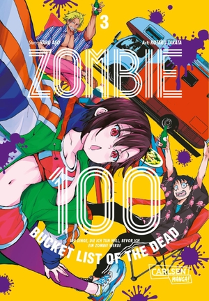 Takata, Kotaro / Haro Aso. Zombie 100 - Bucket List of the Dead 3 - Was wäre, wenn das Leben erst nach dem Weltuntergang so richtig losgeht? Findet es in diesem Comedy-Action-Manga heraus. Carlsen Verlag GmbH, 2021.
